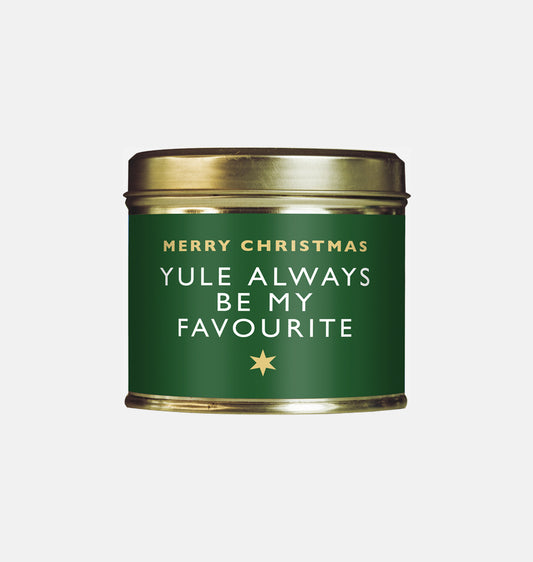 Yule Always Be My Favourite Christmas Large Scented Tin Candle - Shearer Candles